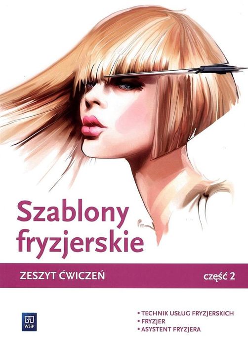 Szablony fryzjerskie. Zeszyt ćwiczeń cz.2 WSiP WSiP Teresa Kulikowska