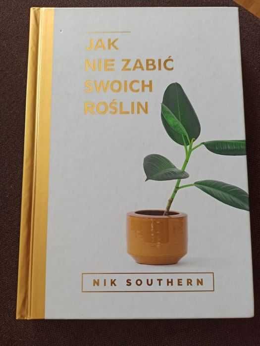 Jak nie zabić swoich roślin Nik Sothern