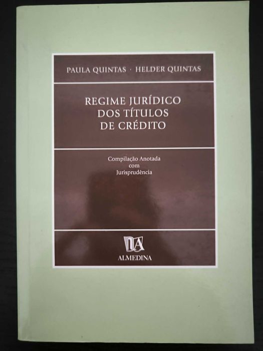 Regime Jurídico dos Títulos de Crédito - Compilação Anotada - Paula Quintas e Hélder Quintas
