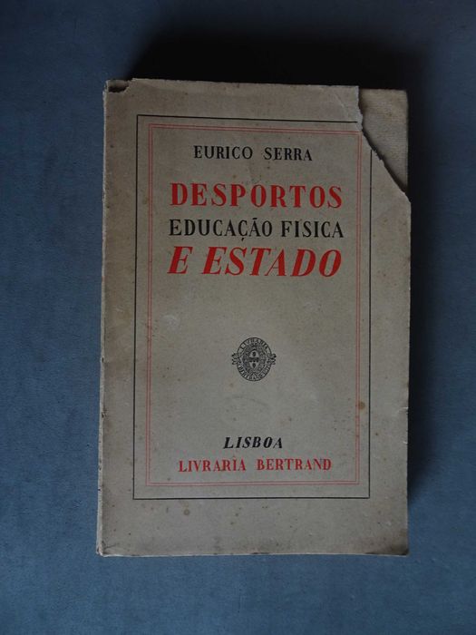 Livro Eurico Serra - Desportos Educação Física e Estado - Lisboa