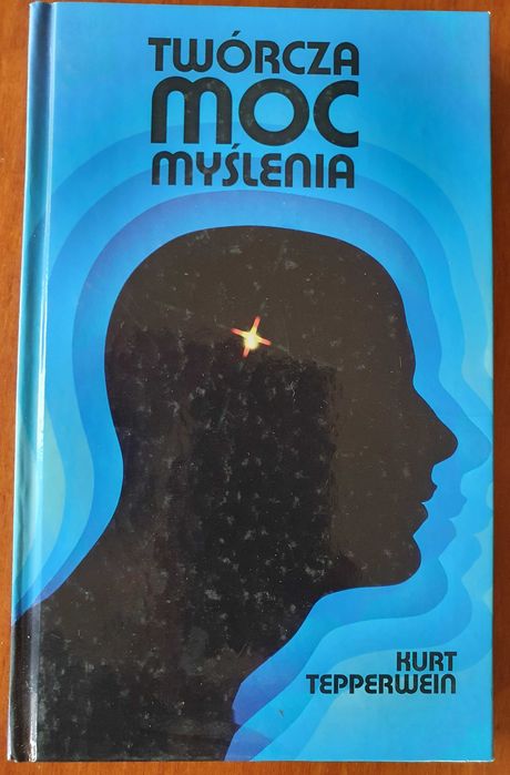 Twórcza moc myślenia Kurt Tepperwein