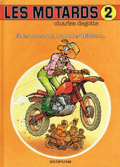 15092
Les motards
2. Et les motards, mon cher Watson.
Charles Degotte