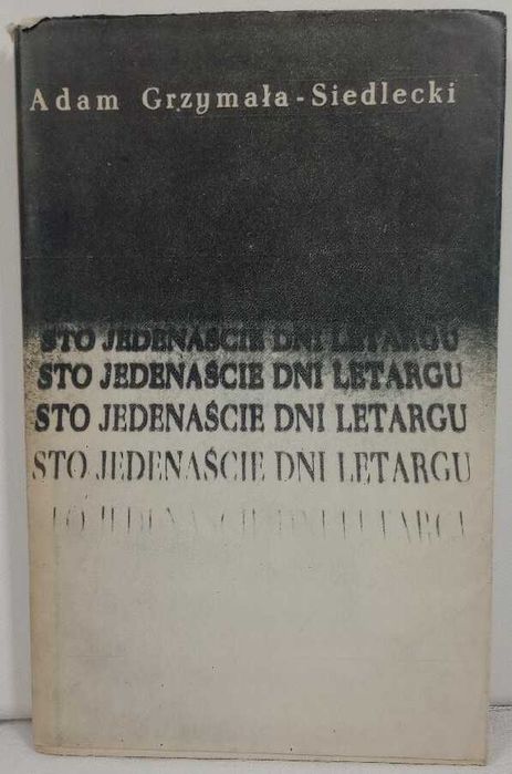 Sto jedenaście dni letargu. Adam Grzymała - Siedlecki