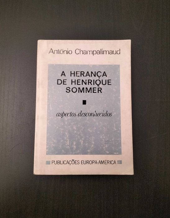 António Champalimaud - A herança de Henrique Sommer : Aspectos Desconhecidos