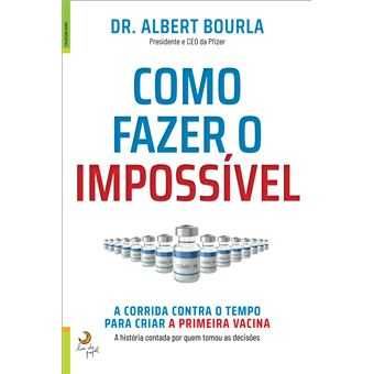 Como Fazer o Impossível - de Dr. Albert Bourla - NOVO