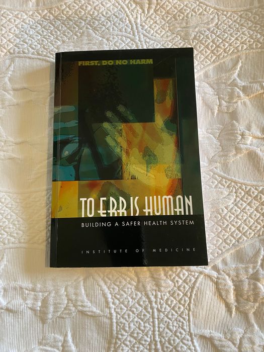 To Err is Human - building a safer health system