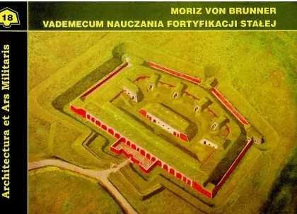 Moritz von Brunner, Vademecum nauczania fortyfikacji stałej, Przemyśl 2009