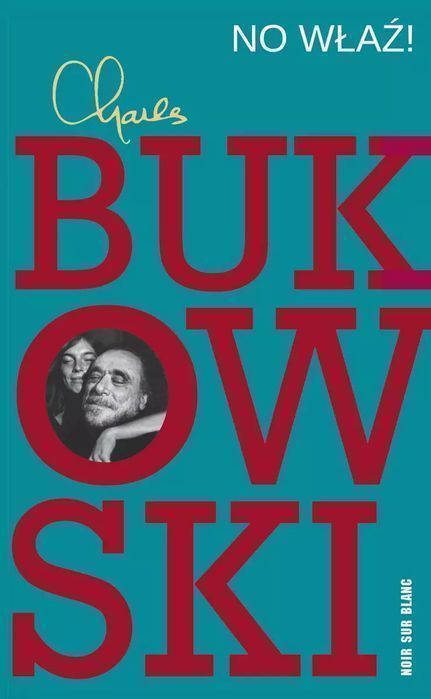 No Właź! Charles Bukowski