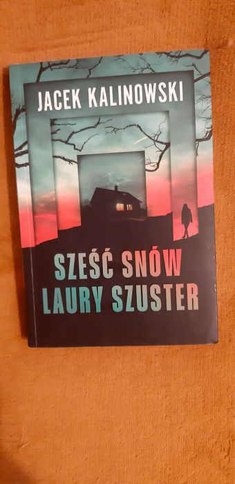 Sześć snów Laury Szuster Jacek Kalinowski