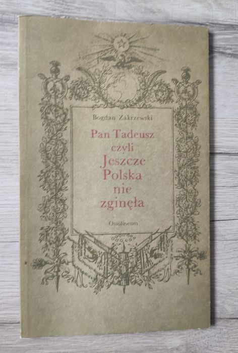 Pan Tadeusz czyli Jeszcze Polska nie zginęła Bohdan Zakrzewski