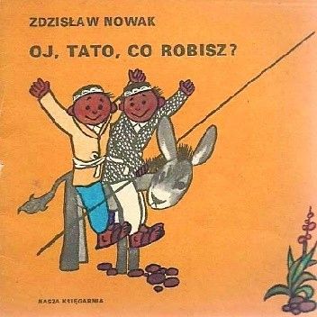 Oj, Tato, Co Robisz ? Zdzisław. Nowak Ax13788