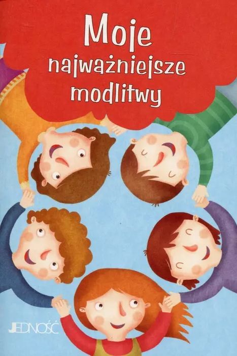Modlitwy Dzieci Bożych. Moje najważniejsze modlitwy. Jedność