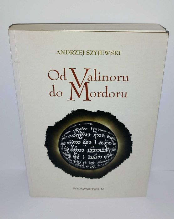 Szyjewski Od Valinoru do Mordoru UNIKAT