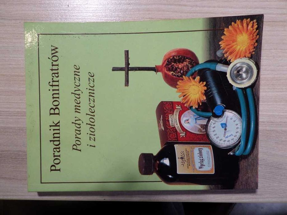 Poradnik Bonifratrów Porady medyczne i ziołolecznicze