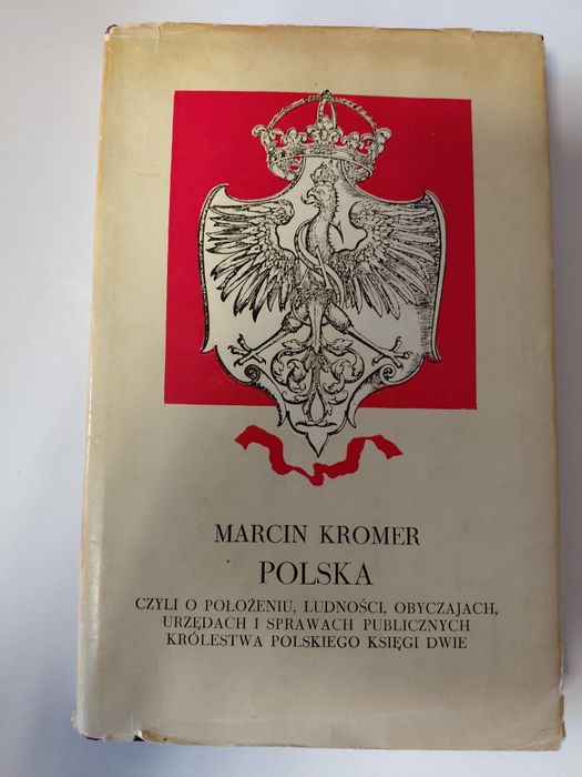 Marcin Kromer Polska czyli o położeniu,ludności,obyczajach ,urzędach i
