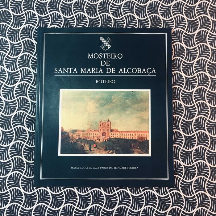 Mosteiro de Santa Maria de Alcobaça - M. Pablo da Trindade Ferreira
