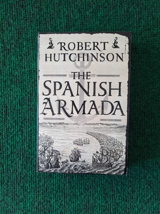 The Spanish Armada - Robert Hutchinson
