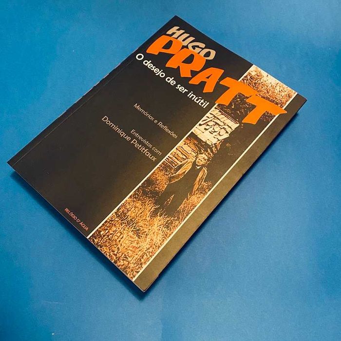 Hugo Pratt - O Desejo de Ser Inútil - Dominique Petitfaux