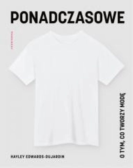 Ponadczasowe. O tym, co tworzy modę Marginesy Hayley Edwards-Dujardin