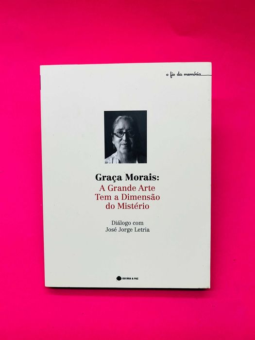 Graça Morais: A Grande Arte tem a Dimensão do Mistério