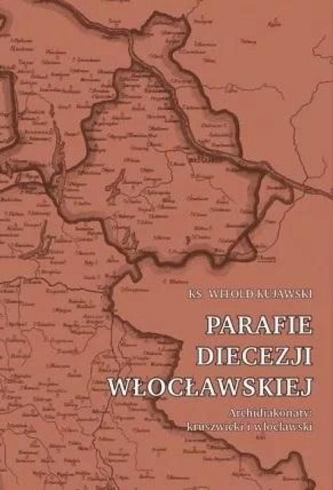 Parafie diecezji włocławskiej. Archidiakonaty.. Wydawnictwo