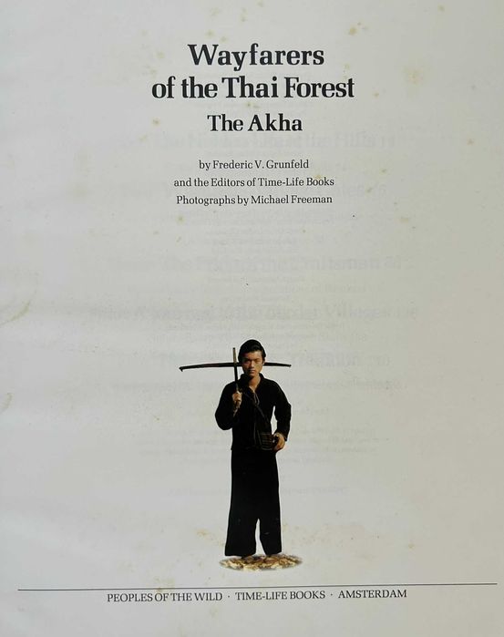 Wayfarers of the Thai Forest: The Akha , 1982 - Time-Life Books