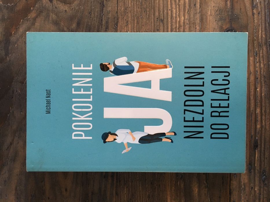 Pokolenie Ja. Niezdolni do Relacji - Michael Nast