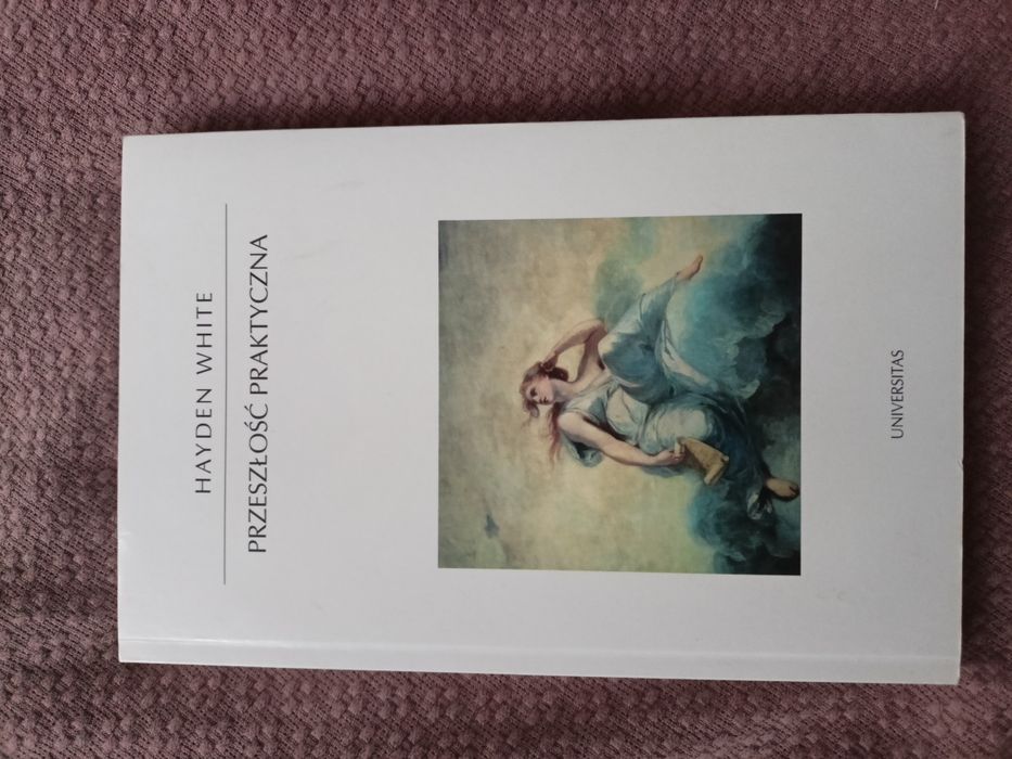 Hayden White Przeszłość praktyczna