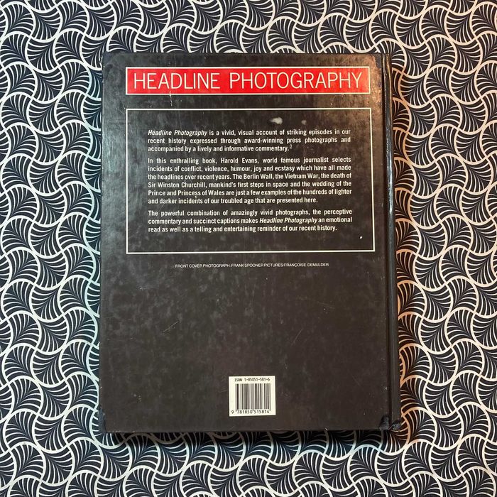 Headline Photography: The Pictures that Made The News - Harold Evans