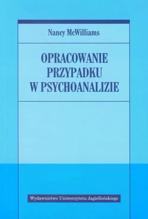 Opracowanie Przypadku W Psychoanalizie. Wydawnictwo Uniwersytetu Jagiellońskiego. Nowy Produkt