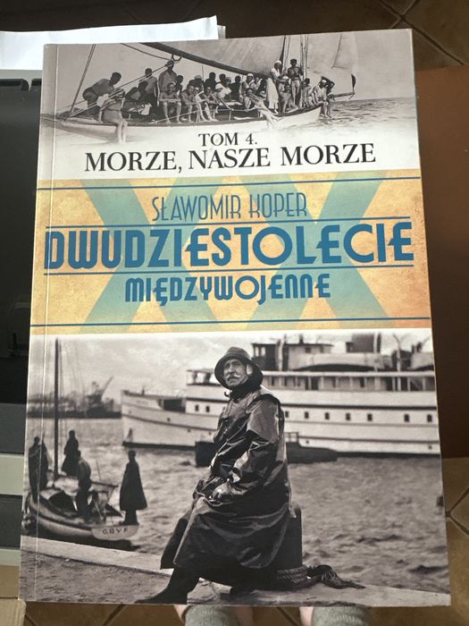 Dwudziestolecie Międzywojenne Morze, nasze morze tom.4 Sławomir Koper