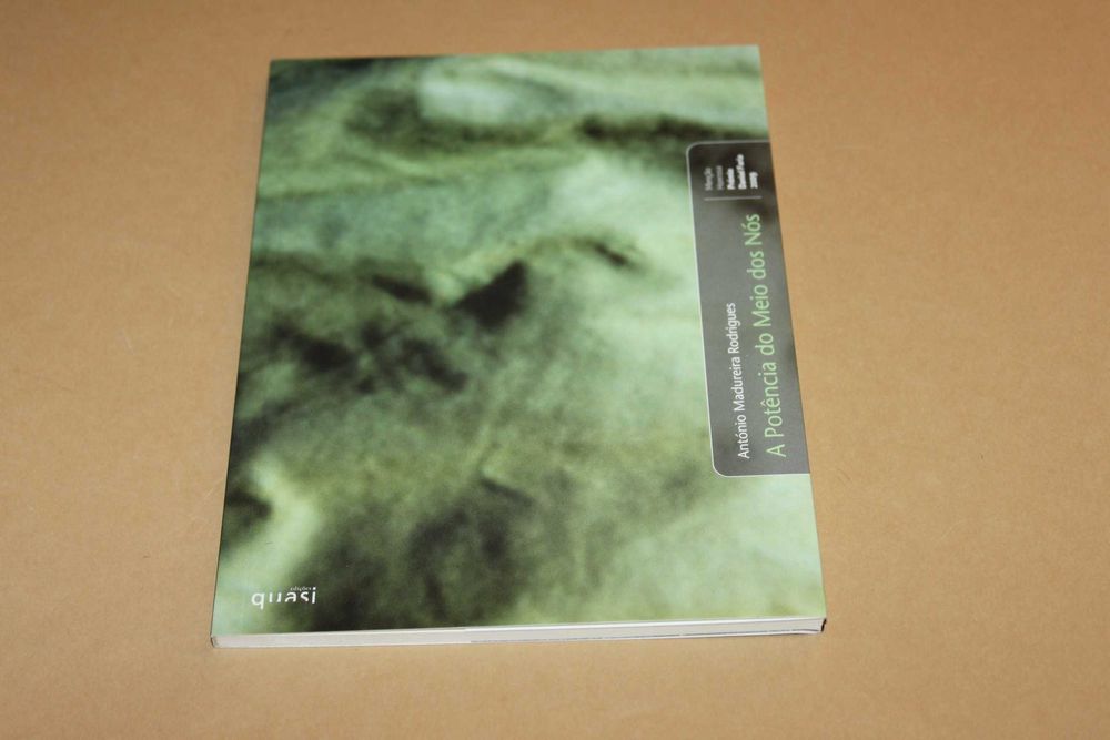 A Potência do Meio dos Nós//António Madureira Rodrigues