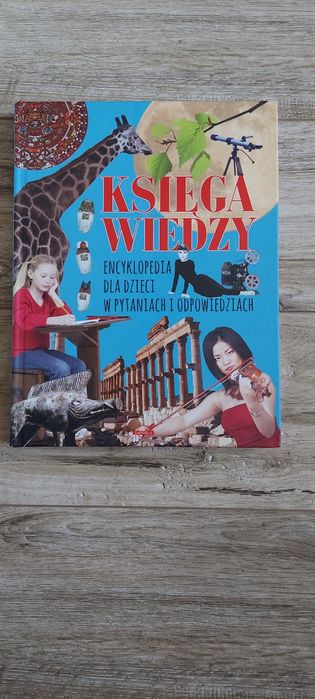 Księga wiedzy Encyklopedia dla dzieci w pytaniach i odpowiedziach