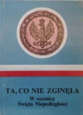 Ta Co Nie Zginęła W Rocznicę Święta Niepodległości. Praca Zbiorowa