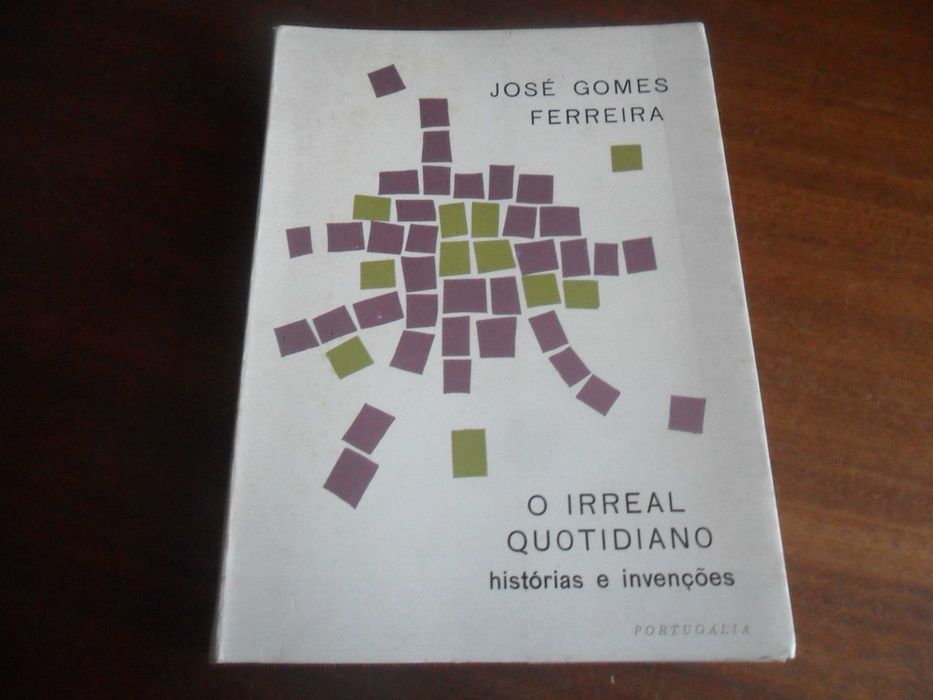 "O IRREAL QUOTIDIANO"   Histórias e Invenções de José Gomes Ferreira - 1ª Edição de 1971