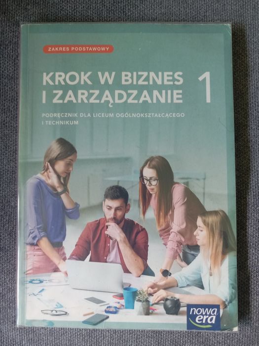 Biznes I zarządzanie. Zakres podstawowy. Podrecznik dla klasy 1 liceum