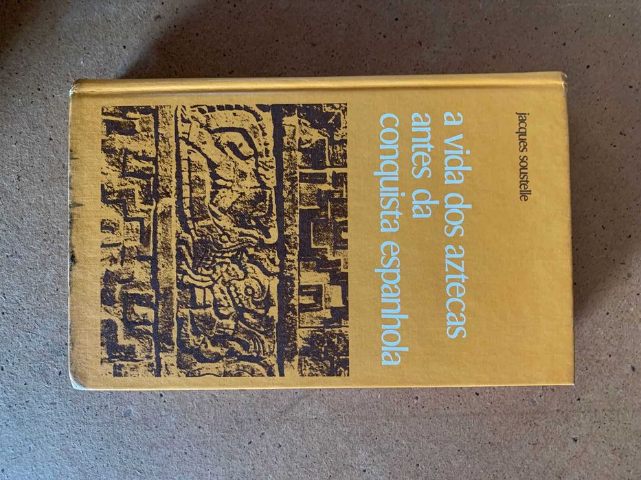 A Vida dos Aztecas Antes da Conquista Espanhola - Jacques Soustelle