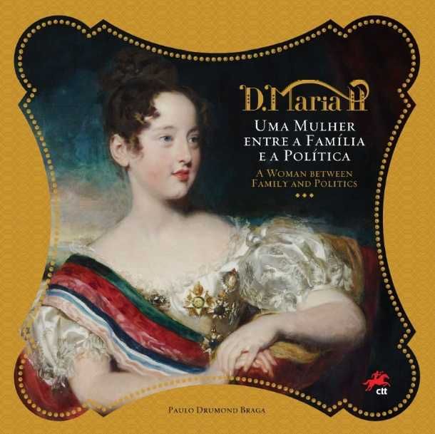 "D. Maria II - Uma Mulher entre a Família e a Política" -> NOVO