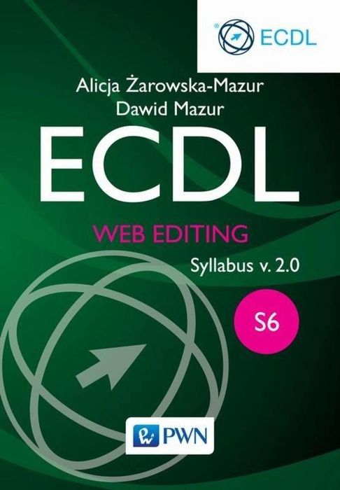 ECDL S6. Web Editing Wydawnictwo Naukowe PWN Alicja Żarowska-Mazur Rok