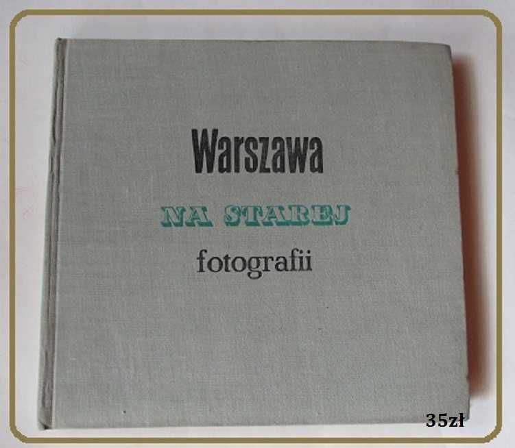 Warszawa na starej fotografii / Warszawa / fotografia/album