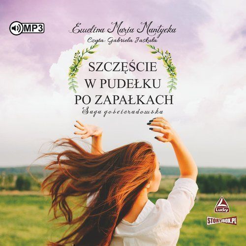 Saga Gościeradowska Tom 1 Szczęście W Pudełku Po Zapałkach