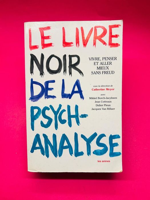 Le Livre Noir De La Psychanalyse - Catherine Meyer e outros