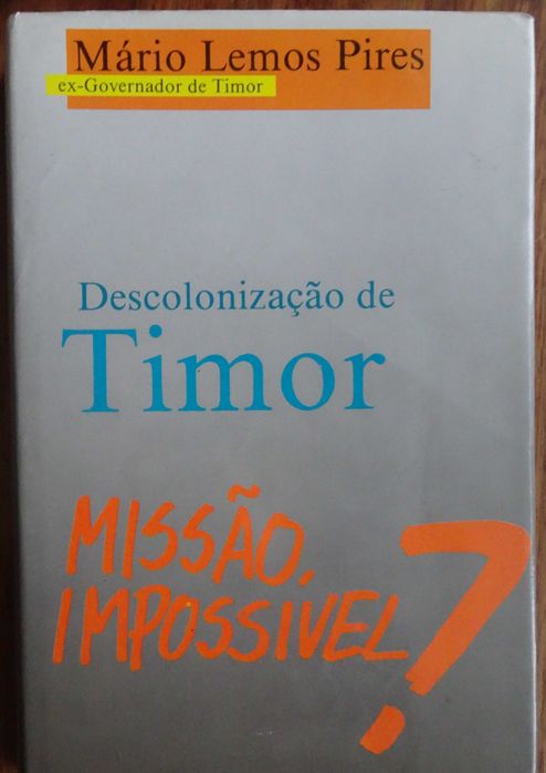 Descolonização de Timor - Missão Impossível de Mário Lemos Pires