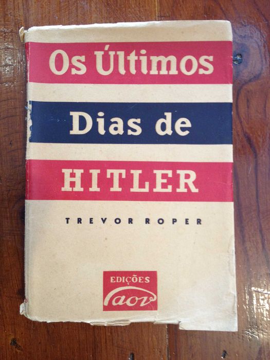 Trevor Roper - Os últimos dias de Hitler