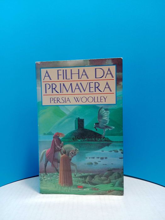 " A Filha da Primavera " - de Persia Woolley - ano 1987
