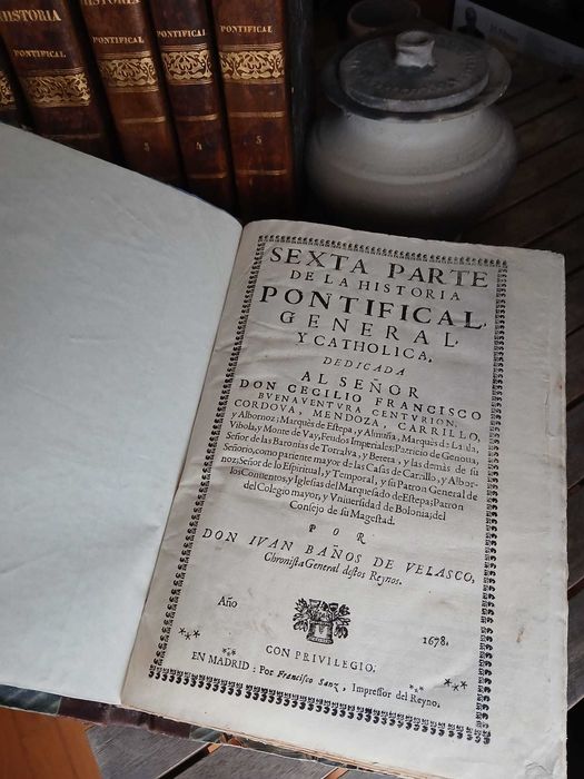 Historia Pontifical Y Catholica - Gonzalo de Illescas; Luis de Bavia; Fray Marcos de Guadalaxara; Don Ivan Baños de Velasco (1606-1678)