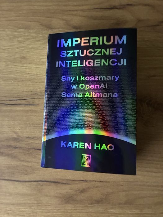 Karen Hao – Imperium sztucznej inteligencji. Sny i koszmary w OpenAI Sama Altmana