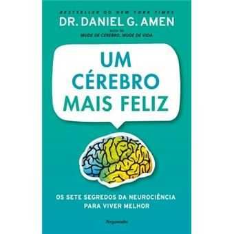 Um Cérebro Mais Feliz, Daniel G. Amen