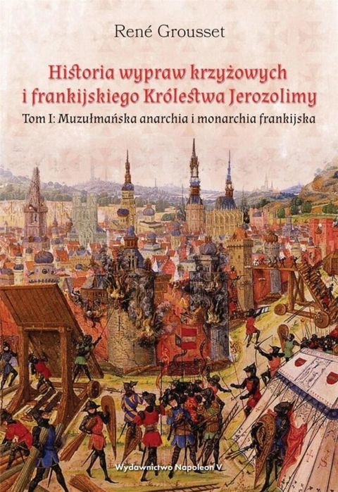 Historia wypraw krzyżowych i frankijskiego. T.1 Napoleon V Rene