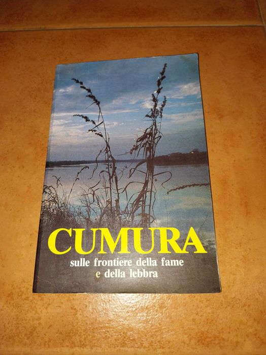Cumura - Sulle Frontiere della Fame e della Lebbra